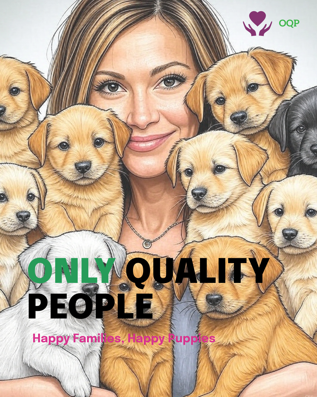 Only Quality People - Happy Families, Happy Puppies